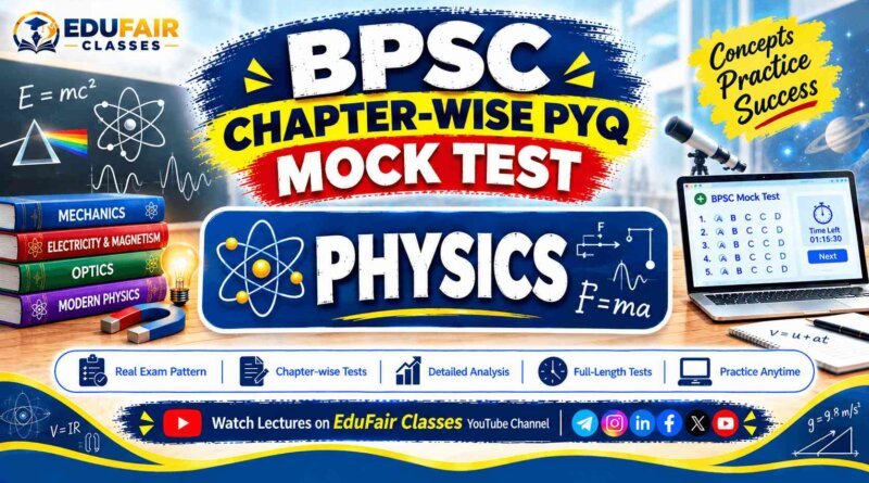 Physics BPSC Chapter Wise PYQ Mock Test – 30+ Years PYQs